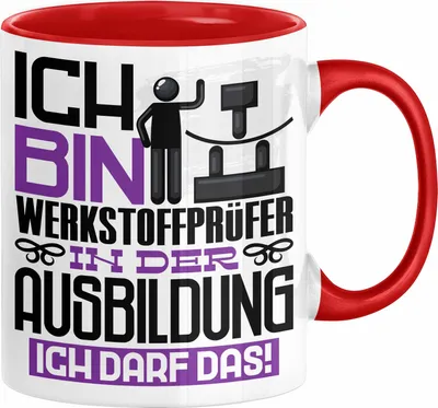 Produktbild von Werkstoffprüfer Ausbildung Tasse Geschenk Ich Bin Werkstoffprüfer In Der Ausbildung Ich Darf Das Geschenkidee Spruch (Rot)