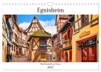 Zdjęcie produktu dla Eguisheim – bajkowa wioska w Alzacji (kalendarz ścienny 2027, format A4 poziomy), kalendarz miesięczny CALVENDO