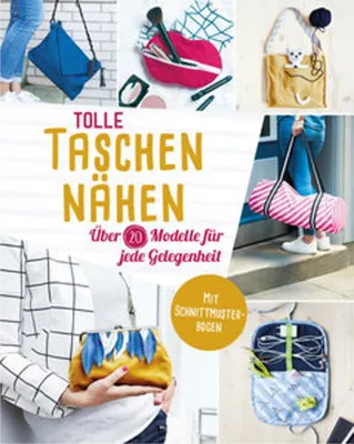 Produktbild von Tolle Taschen nähen. Über 20 Modelle für jede Gelegenheit
