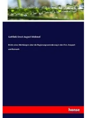 Zdjęcie produktu dla Briefe eines Weltbürgers über die Regierungsveränderung in den Frst. Anspach und Baireuth