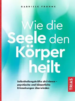 Produktbild von Wie die Seele den Körper heilt