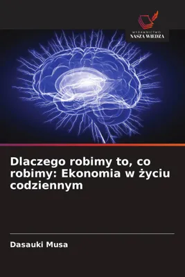 Produktbild von Dlaczego robimy to, co robimy: Ekonomia w ¿yciu codziennym