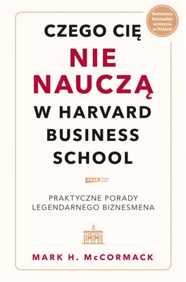 Obrázok produktu pre Čo vás na Harvard Business School nenaučia. Praktické rady od legendárneho podnikateľa