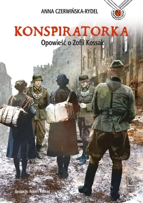 Zdjęcie produktu dla Konspiratorka. Opowieść o Zofii Kossak - opowieść wydanie 2025