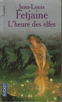 Image de Fetjaine, Jean-Louis - L'Heure des elfes
