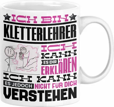 Produktbild von Kletterlehrer Geschenk Kaffee-Tasse Geschenkidee für Kletterlehrer Ich Bin Kletterlehrer Ich Kann Es Dir Erklären Jedoch Nicht Für Dich Verstehen Spruch Lustig (Weiß)