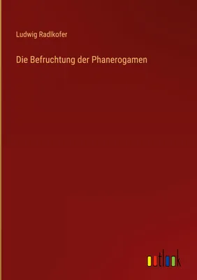 Produktbild von Die Befruchtung der Phanerogamen