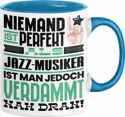 Produktbild von Jazz-Musiker Geschenk Tasse Lustige Geschenkidee für Jazz-Musiker Geburtstag Kaffee-Becher Niemand Ist Perfekt Aber Als Jazz-Musiker Ist Man Nah Dran (Blau)
