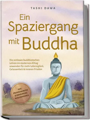 Obrázok produktu pre Ein Spaziergang mit Buddha: Die zeitlosen buddhistischen Lehren im modernen Alltag anwenden für mehr Lebensglück, Gelassenheit & inneren Frieden - inkl. Praxisübungen & Ernährung im Buddhismus