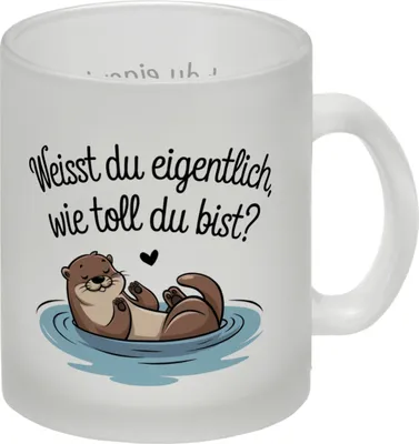 Produktbild von Weisst du eigentlich, wie toll du bist? Glas Tasse mit Otter
