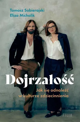 Produktbild von Dojrzałość. Jak odnaleźć się w kulturze zdziecinnienia