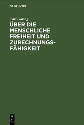 Produktbild von Über die Menschliche Freiheit und Zurechnungsfähigkeit