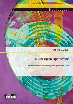 Produktbild von Businessplan Ergotherapie: Geschäftskonzept für eine ergotherapeutische Praxis