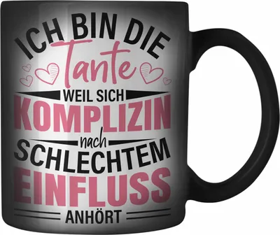 Produktbild von Trendation - Ich Bin Die Tante Farbwechsel Zauber-Tasse Geschenk Schlechter Einfluss Geschenkidee Tante Spruch Lustig (Schwarz)