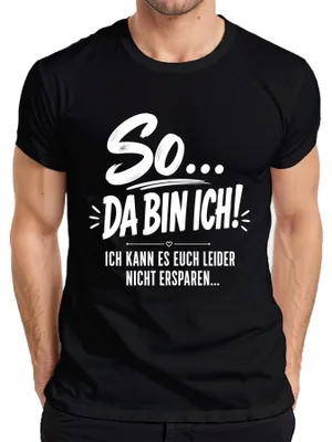 Produktbild von So Da bin ich Ich kann es euch nicht ersparen Statement Sarkasmus Herren T-Shirt, Schwarz, L