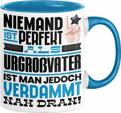 Produktbild von Urgroßvater Geschenk Tasse Lustige Geschenkidee für Urgroßvater Geburtstag Kaffee-Becher Niemand Ist Perfekt Aber Als Urgroßvater Ist Man Nah Dran (Blau)