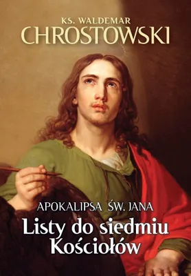 Obrázok produktu pre Apokalypsa svätého Jána. Listy siedmym cirkvám – Waldemar Chrostowski