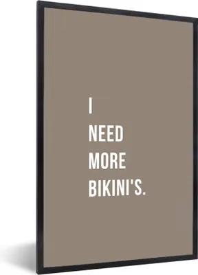 Produktbild von MuchoWow® Gerahmtes Poster Ich brauche mehr Bikinis - Zitat - Grau 60x90 cm - Poster mit Schwarzem Bilderrahmen Wandposter Rahmen Foto Bilder - Kunst