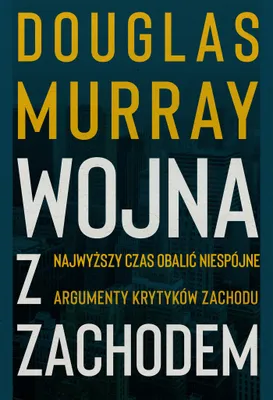 Obrázok produktu pre Wojna z Zachodem - Douglas Murray, Tomasz Bieroń, 360 stron