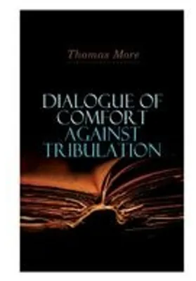 Immagine prodotto di Dialogue of Comfort Against Tribulation