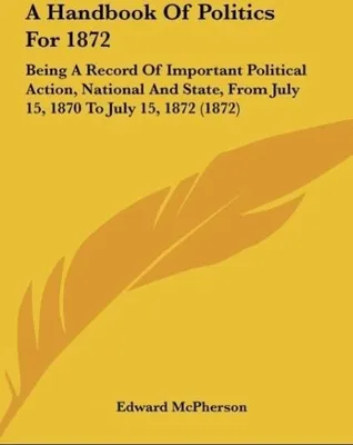 Produktbild von A Handbook Of Politics For 1872
