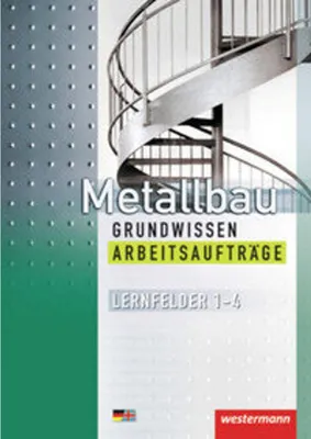 Obrázok produktu pre Metallbau Grundwissen. Arbeitsaufträge. Lernfelder 1 - 4
