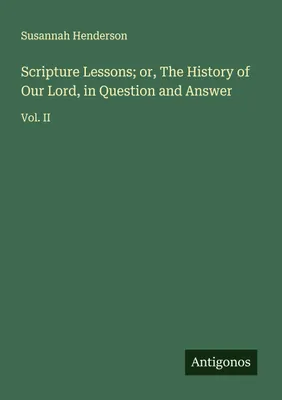 Produktbild von Biblische Lektionen oder Die Geschichte unseres Herrn, in Frage und Antwort
