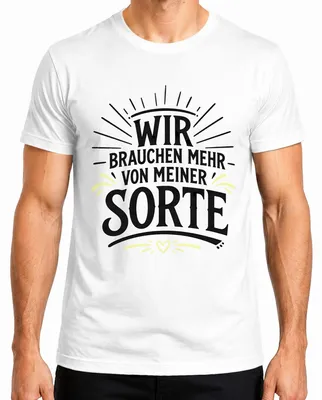Produktbild von Wir brauchen mehr von meiner Sorte Lustig Statement Sarkasmus Herren T-Shirt, Weiß, S