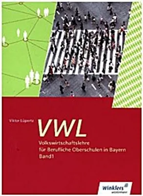 Zdjęcie produktu dla Volkswirtschaftslehre 1. Schülerband. Berufliche Oberschulen. Bayern