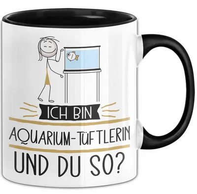 Produktbild von Aquarium-Tüftlerin Tasse Geschenk Ich Bin Aquarium-Tüftlerin Und Du So Geschenkidee Lustiger Spruch Becher (Schwarz)