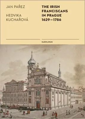 Immagine prodotto di I Francescani irlandesi a Praga, dal 1629 al 1786