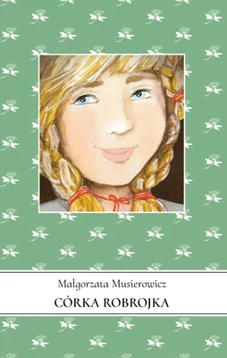 Image de Jeżycjada T.11 Córka Robrojka - Małgorzata Musierowicz, 298 stron
