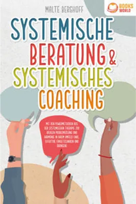 Obrázek produktu pro Systemische Beratung & Systemisches Coaching: Mit den Powermethoden aus der systemischen Therapie zur idealen Problemlösung und Harmonie in Ihrem Umfeld (inkl. effektiver Fragetechniken und Übungen)