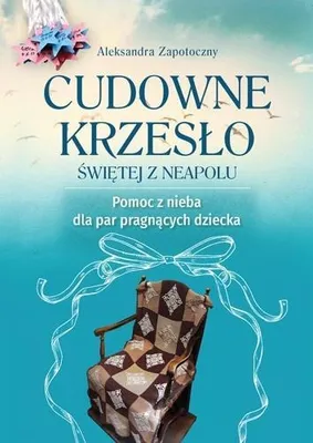 Image de Cudowne krzesło Świętej z Neapolu - Aleksandra Zapotoczny