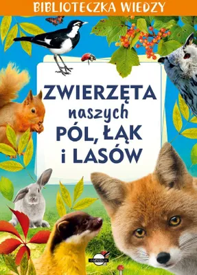 Zdjęcie produktu dla Omnibus - Biblioteczka Wiedzy: Zwierzęta Łąk, Pól I Lasów. Książka Edukacyjna Dla Dzieci