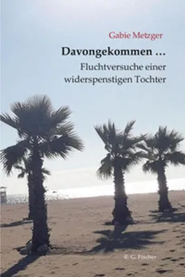 Produktbild von Davongekommen ... Fluchtversuche einer widerspenstigen Tochter