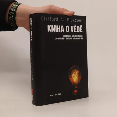 Immagine prodotto di Kniha o vědě - Od Darwina k temné hmotě: 250 milníků v dějinách přírodních věd (Pickover Clifford A.)