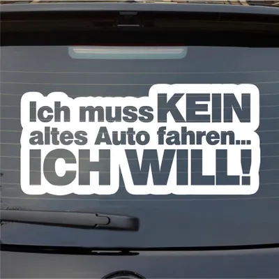 Produktbild von Heckscheibenaufkleber Ich muss kein altes Auto fahren ich will Car 53x25 cm Weiss Glanz Auto Aufkleber Sticker