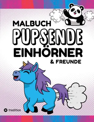 Produktbild von Malbuch Pupsende Einhörner Lustige Furzende Tiere 40 Ausmalbilder für Erwachsene, Teenager, Mädchen, Jungen, Tweens Malbuch für Mädchen