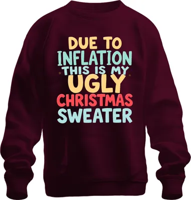 Produktbild von DUE TO INFLATION MY UGLY CHRISTMAS Weihnachten lustig Geschenk Uni Sweatshirt Pullover, Burgundy, 3XL