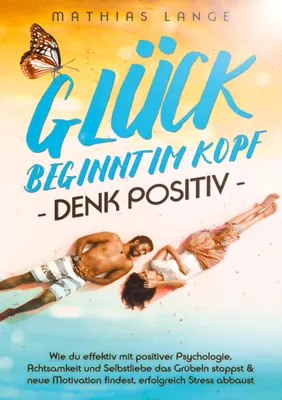 Produktbild von Glück Beginnt Im Kopf - Denk Positiv