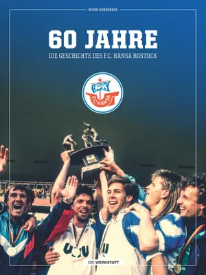 Produktbild von 60 Jahre - Die Geschichte des F.C. Hansa Rostock