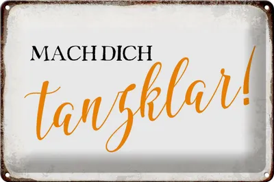 Produktbild von Blechschild Spruch 30x20cm mach dich tanzklar Schild