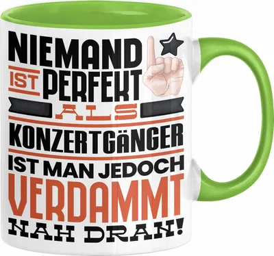Produktbild von Konzertgänger Geschenk Tasse Lustige Geschenkidee für Konzertgänger Geburtstag Kaffee-Becher Niemand Ist Perfekt Aber Als Konzertgänger Ist Man Nah Dran (Grün)