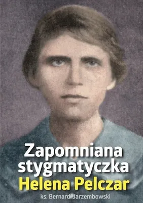 Zdjęcie produktu dla Helena Pelczar Zapomniana Stygmatyczka-Rosemaria