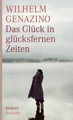 Produktbild von Genazino, W: Glück in glücksfernen Zeiten
