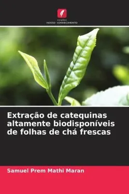 Produktbild von Extração de catequinas altamente biodisponíveis de folhas de chá frescas