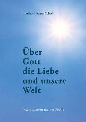 Produktbild von Über Gott die Liebe und unsere Welt