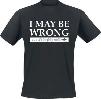 Produktbild von Lustige Shirts T-Shirt Herren I May Be Wrong But It's Highly Unlikely schwarz XL