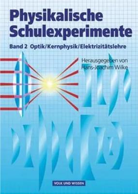 Obrázek produktu pro Physikalische Schulexperimente 2. Optik, Kernphysik, Elektrizitätslehre